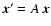 ${\vec
x}'=A~{\vec x}$