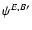 $\psi^{E,B\prime}$
