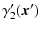 $\displaystyle \gamma_2'({\vec x}')$