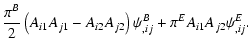 $\displaystyle {\pi^{B}\over 2}
\left( A_{i1}A_{j1}-A_{i2}A_{j2} \right) \psi^{B}_{,ij}
+\pi^{E} A_{i1}A_{j2}\psi^{E}_{,ij}.$
