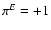 $\pi^{E}=+1$
