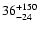 $\rm 36^{+150}_{-24}$