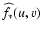 $\widehat{f}_*(u,v)$