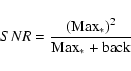 \begin{displaymath}SNR = \frac{(\rm Max_*)^2}{\rm Max_* + back}
\end{displaymath}
