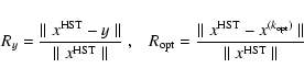 \begin{displaymath}
R_y = \frac{\parallel x^{\rm HST} - y\parallel}{\parallel x^...
... x^{(k_{\rm opt})} \parallel}{\parallel x^{\rm HST}
\parallel}
\end{displaymath}