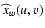 $\widehat{x}_w(u,v)$