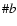 $\char93 b$