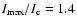 $I_{\rm max}/I_{\rm c} = 1.4$