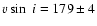 $v \sin~i = 179\pm 4$