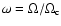 $\omega = \Omega/\Omega_{\rm c}$