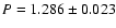 $P = 1.286 \pm 0.023$