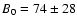 $B_0 = 74\pm 28$