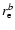 $r_{\rm e}^b$