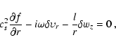 \begin{displaymath}c_s^2\frac{\partial f}{\partial r}-i\omega\delta\upsilon_r-\frac{l}{r}\delta w_z= 0 \ ,
\end{displaymath}