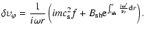 $\displaystyle \delta\upsilon_\varphi= \frac{1}{i\omega r}\left(imc_{\rm s}^2f
+...
...m sh}{\rm e}^{\int_{r_{\rm sh}}^r\frac{i\omega'}{\upsilon_r}{\rm d} r}\right) .$