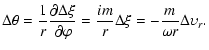 $\displaystyle \Delta\theta = \frac{1}{r}\frac{\partial\Delta\xi}{\partial\varphi}
= \frac{im}{r}\Delta\xi= -\frac{m}{\omega r}\Delta \upsilon_r .$