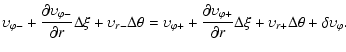 $\displaystyle \upsilon_{\varphi -} +\frac{\partial\upsilon_{\varphi -}}{\partia...
...phi +}}{\partial r}\Delta\xi+\upsilon_{r+}\Delta\theta
+\delta\upsilon_\varphi.$