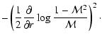 $\displaystyle -\left({1\over2}{\partial\over\partial
r}\log{1-{\cal M}^2\over{\cal M}}\right)^2 \cdot$