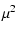 $\displaystyle \mu^2$