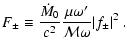 $\displaystyle F_\pm\equiv {{\dot M}_0\over
c^2}{\mu\omega'\over{\cal M}\omega}\vert f_\pm\vert^2 \ .$