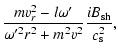 $\displaystyle {mv_r^2-l\omega'\over\omega'^2r^2+m^2v^2}{iB_{\rm sh}\over
c_{\rm s}^2},$