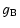 $\displaystyle g_{\rm B}$