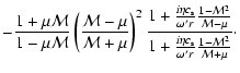 $\displaystyle -
{1+\mu{\cal M}\over1-\mu{\cal M}}
\left({{\cal M}-\mu\over{\cal...
...}
\over
1+{i\eta c_{\rm s}\over\omega'
r}{1-{\cal M}^2\over{\cal M}+\mu}
}\cdot$