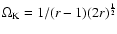 $\Omega_{\rm K}=1/(r-1)(2r)^{1\over2}$