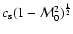$c_{\rm s}(1-{\cal M}_0^2)^{1\over2}$