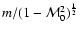 $m/(1-{\cal M}_0^2)^{1\over2}$
