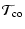 $\displaystyle {\cal T}_{\rm co}$