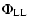 $\displaystyle \Phi_{\rm LL}$