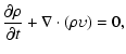 $\displaystyle \frac{\partial\rho}{\partial t}+\nabla\cdot (\rho\upsilon) = 0,$