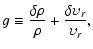 $\displaystyle g \equiv \frac{\delta\rho}{\rho}+\frac{\delta\upsilon_r}{\upsilon_r} ,$