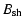 $\displaystyle B_{\rm sh}$