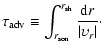 $\displaystyle \tau_{\rm adv} \equiv \int_{r_{\rm son}}^{r_{\rm sh}}\frac{{\rm d} r}{\vert\upsilon_r\vert}\cdot$