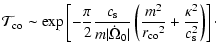 $\displaystyle {\cal T}_{\rm co}\sim\exp\left\lbrack-{\pi\over 2} {c_{\rm s}\ove...
...t({m^2\over{r_{\rm co}}^2}+{\kappa^2\over c_{\rm s}^2}\right)\right\rbrack\cdot$