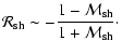 $\displaystyle {\cal R}_{\rm sh}\sim- {1-{\cal M}_{\rm sh}\over1+{\cal M}_{\rm sh}}\cdot$