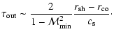$\displaystyle \tau_{\rm out}\sim {2\over1-{\cal M}_{\rm min}^2}{r_{\rm sh}-{r_{\rm co}}\over c_{\rm s}}\cdot$