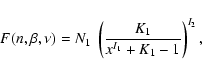 \begin{displaymath}F(n,\beta,\nu) = N_1 \ \left(\frac{K_1}{x^{I_1}+K_1-1}\right)^{I_2} ,
\end{displaymath}