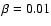 $\beta = 0.01$
