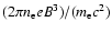 $(2 \pi n_{\rm e} e B^3)/ (m_{\rm e} c^2)$
