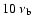 $10 \ \nu_{\rm b}$