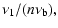 $\displaystyle \nu_{1}/(n\nu_{\rm b}),$