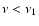 $\nu<\nu_{1}$