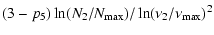 $\displaystyle (3-p_{5})\ln(N_{2}/N_{\max})/\ln(\nu_{2}/\nu_{\max})^{2}$
