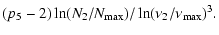 $\displaystyle (p_{5}-2)\ln(N_{2}/N_{\max})/\ln(\nu_{2}/\nu_{\max})^{3}.$