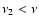 $\nu_{2}<\nu$
