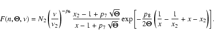 \begin{displaymath}F(n,\Theta,\nu)=N_{2}\left(\frac{\nu}{\nu_{2}}\right)^{-p_{6}...
...Theta}\left(\frac{1}{x}-\frac{1}{x_{2}}+x-x_{2}\right)\right].
\end{displaymath}