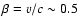 $\beta = v/c \sim 0.5$